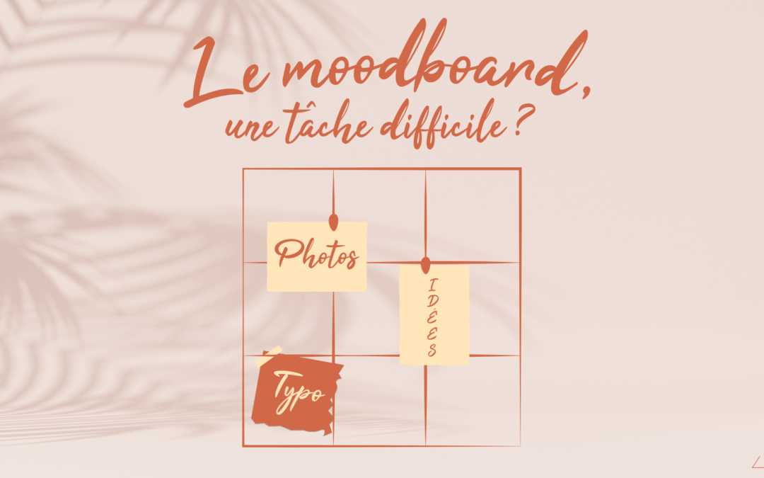 O'thenticom situé à Lisieux définit le moodboard et comment s'en servir. Je te présente les étapes pour créer ton brandboard.